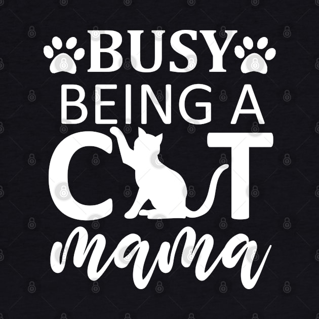 Busy Being A Cat Mama / Cute by DragonTees